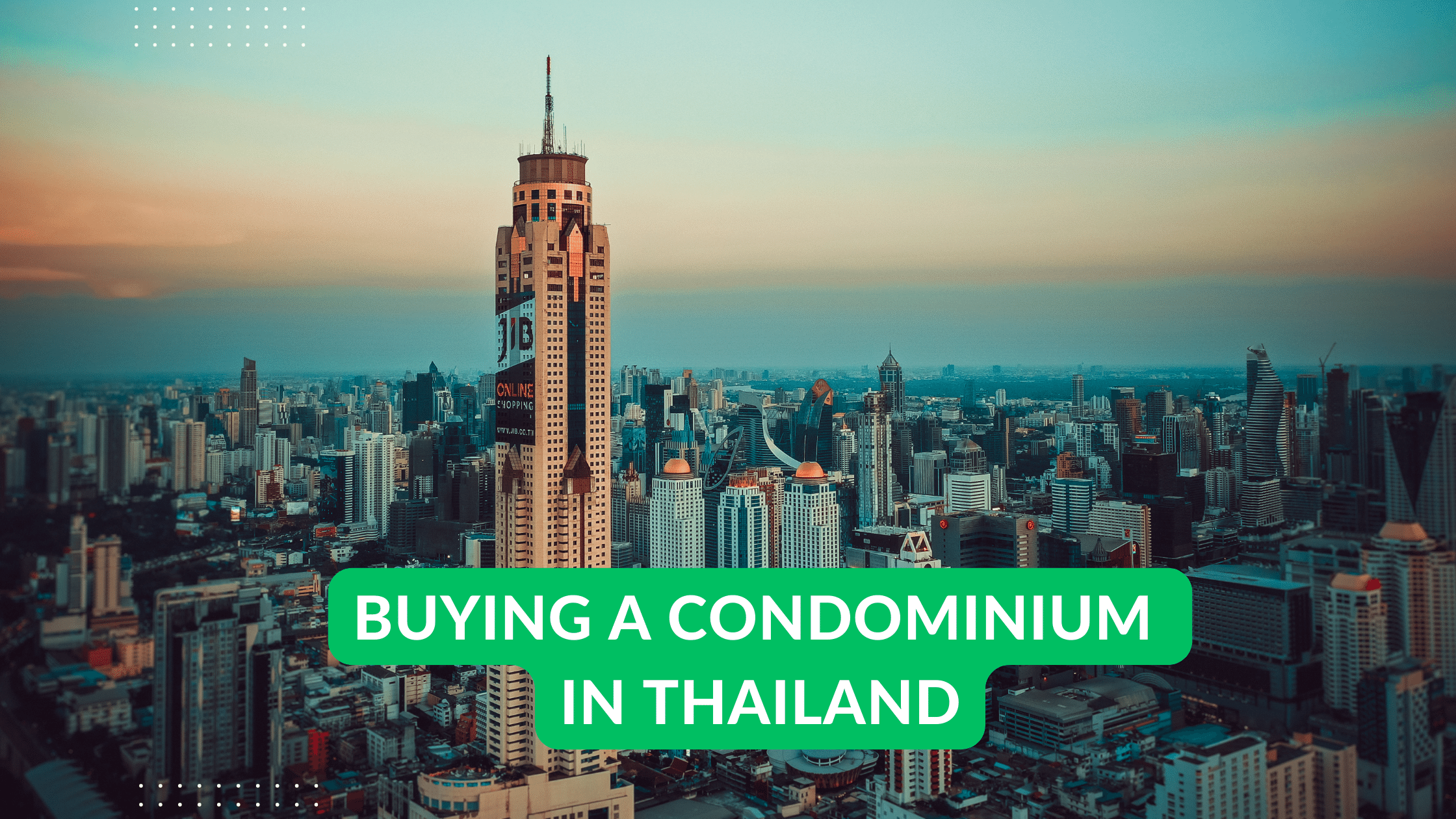 Your Ultimate Guide to Buying a Condominium in Thailand: Tips and Considerations